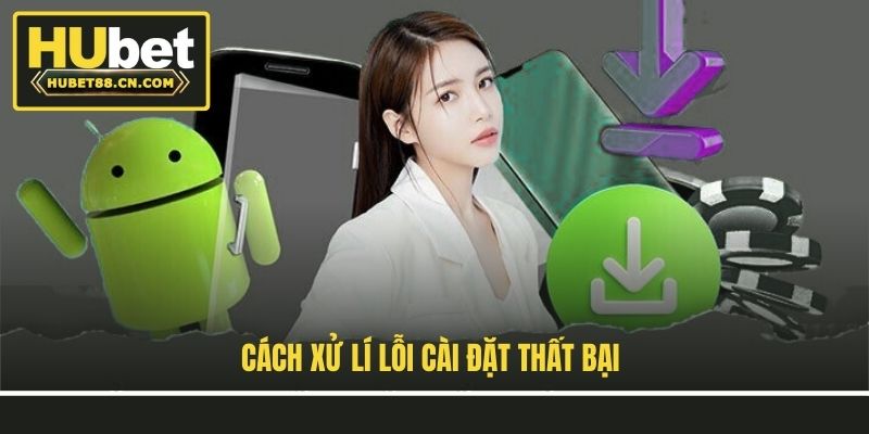 Cách xử lí lỗi cài đặt thất bại